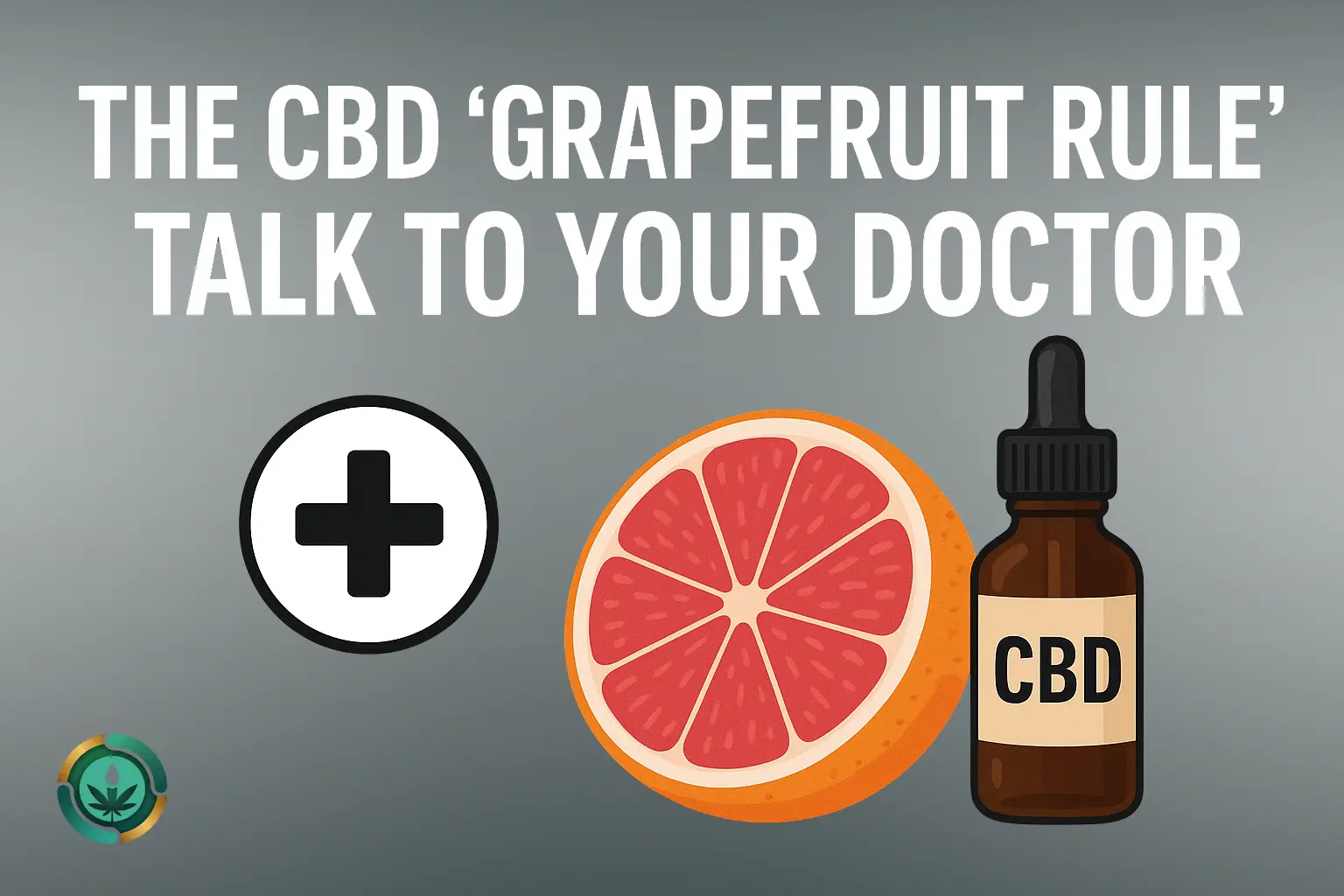 The CBD 'Grapefruit Rule': Talk to Your Doctor