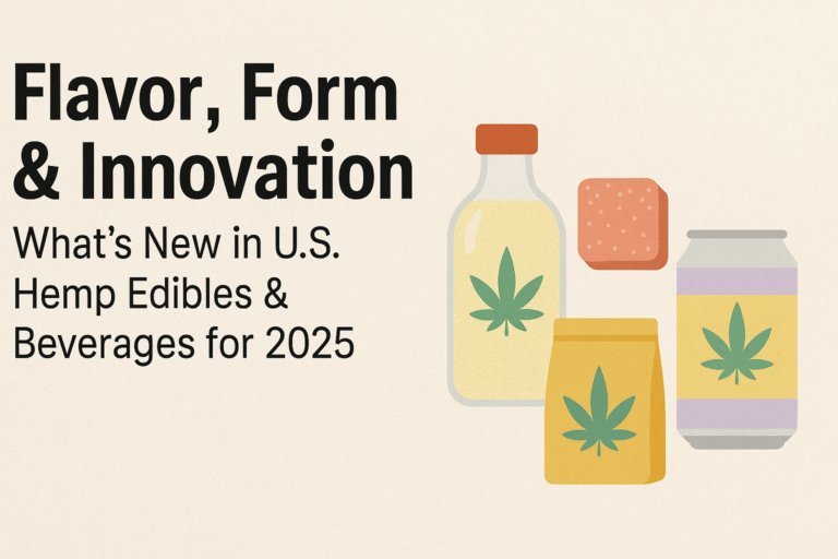 Flavor, Form & Innovation: What’s New in U.S. Hemp Edibles & Beverages for 2025