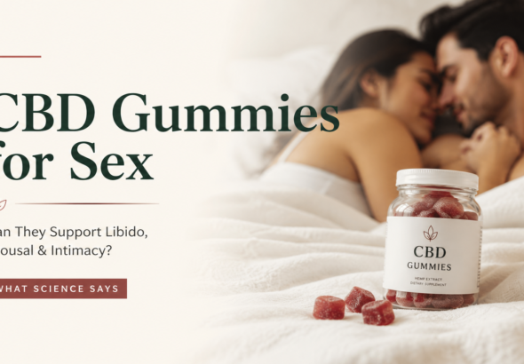 CBD Gummies for Sex Do They Help Libido, Arousal & Intimacy