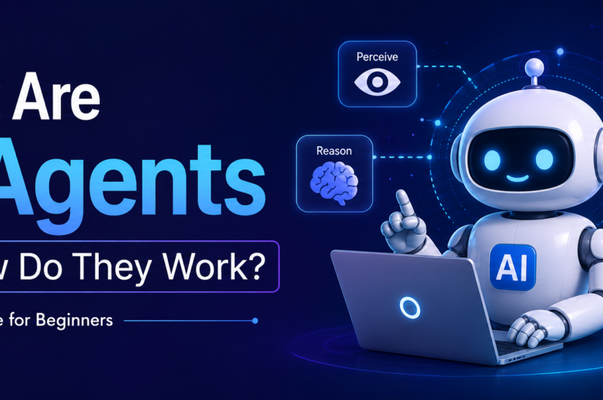 What Are AI Agents and How Do They Work?