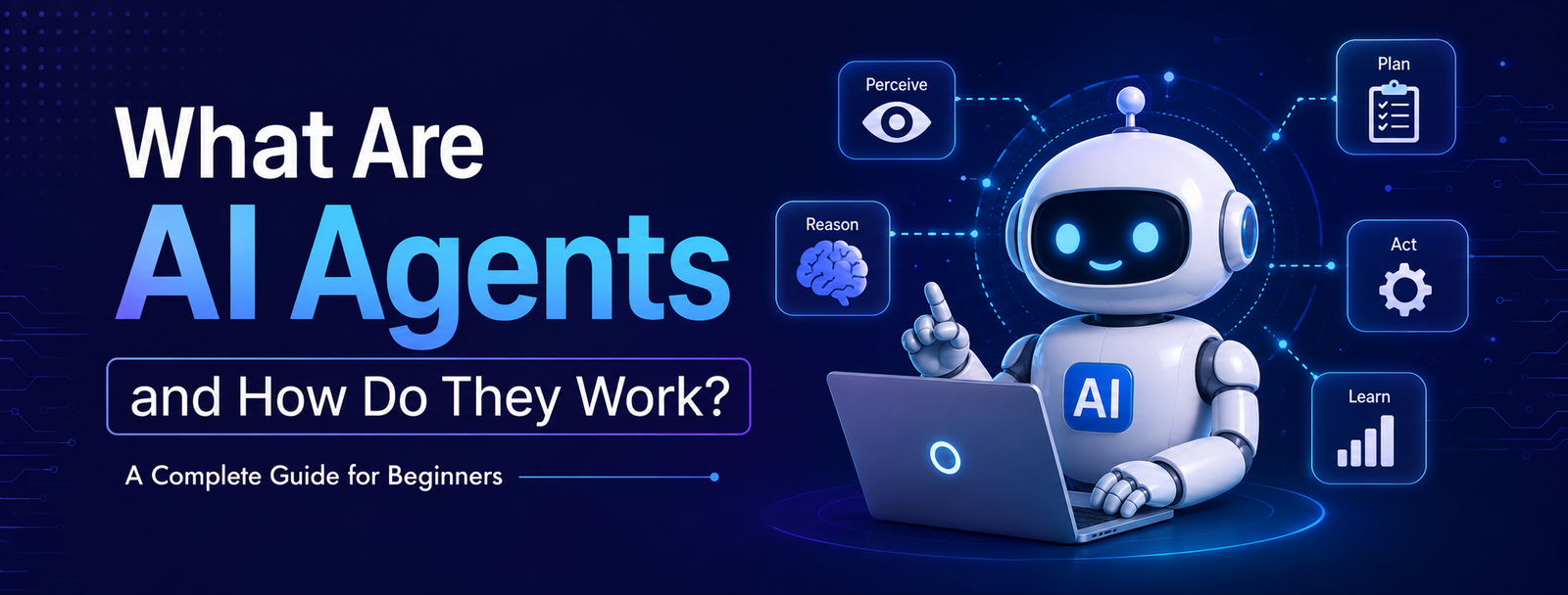 What Are AI Agents and How Do They Work?