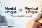 Mental vs Physical Fatigue