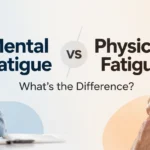 Mental vs Physical Fatigue