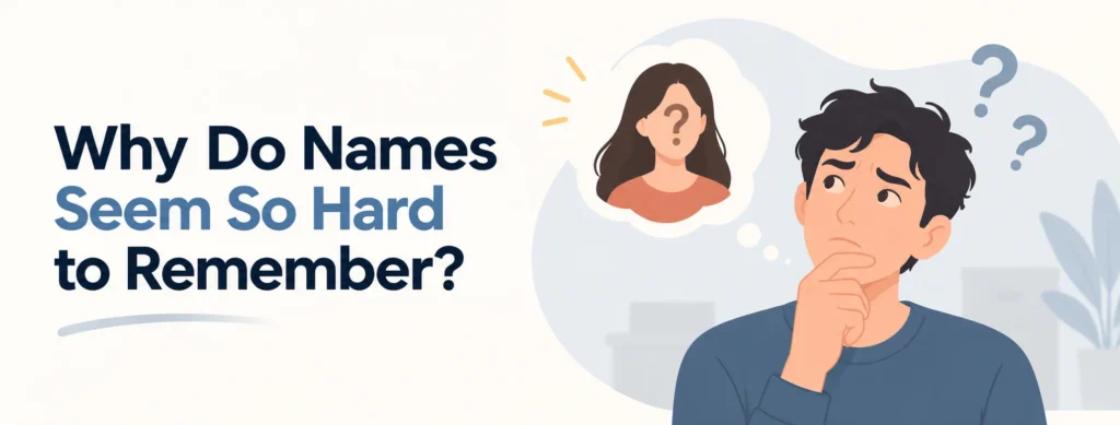 Why Do Names Seem So Hard to Remember_