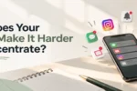 Why Your Phone Hurts Focus